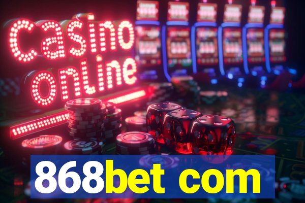 868bet com